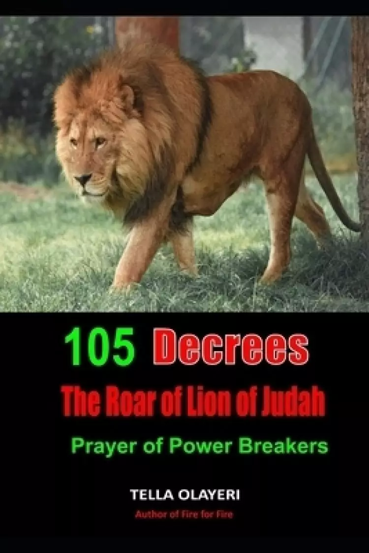 105 Decrees The Roar of Lion of Judah: Prayer of Power Breakers
