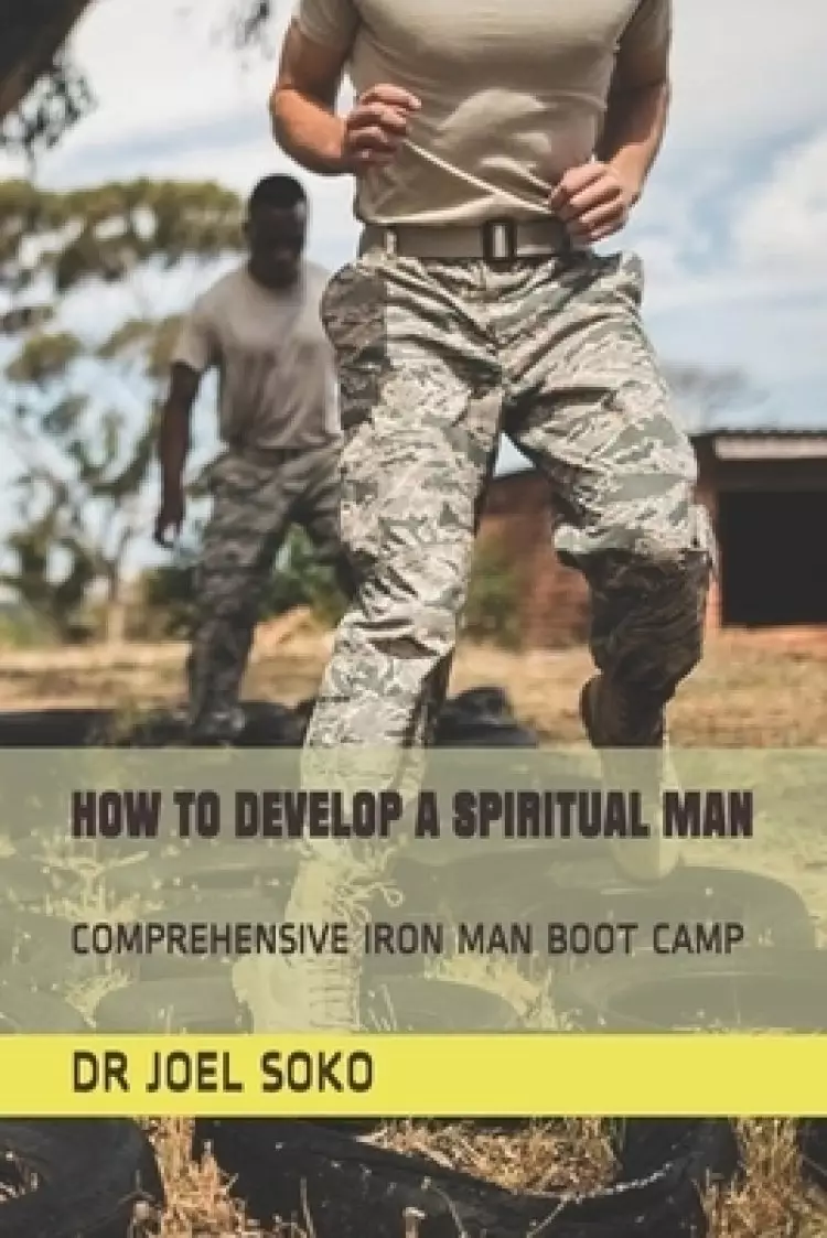 How to Develop a Spiritual Man: Comprehensive Iron Man Boot Camp