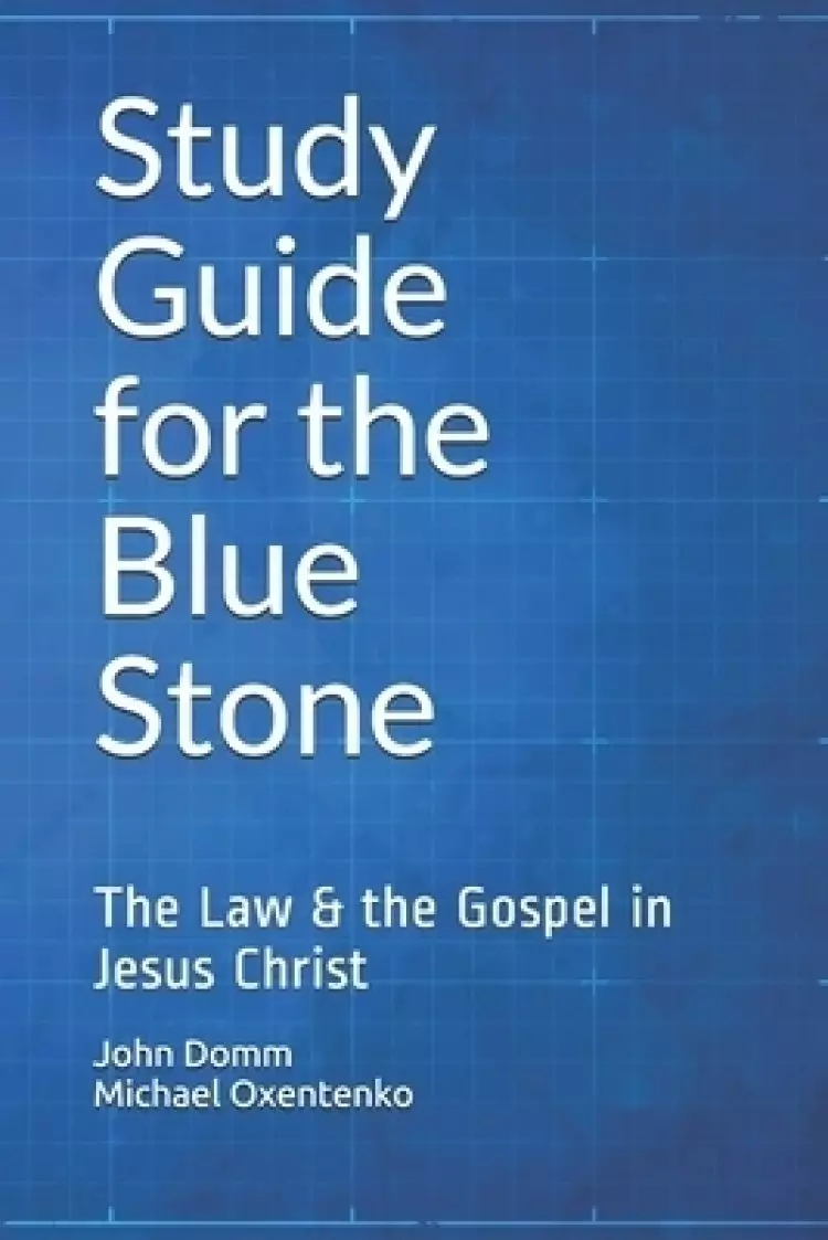 Study Guide for the Blue Stone: The Law & the Gospel in Jesus Christ