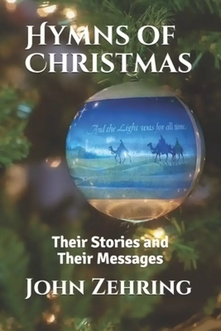 Hymns of Christmas: Their Stories and Their Messages