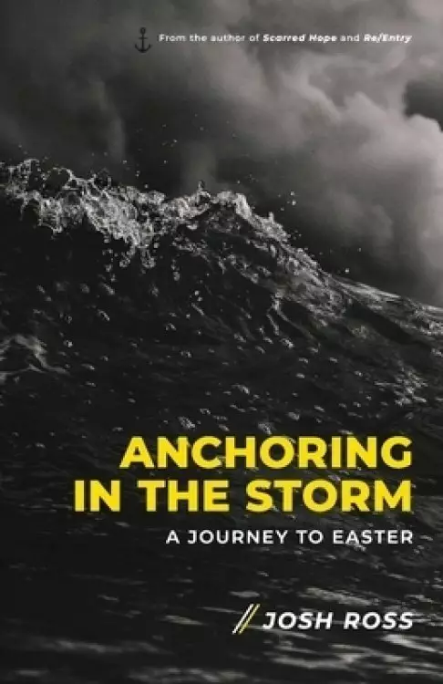 Anchoring in the Storm: A Journey to Easter