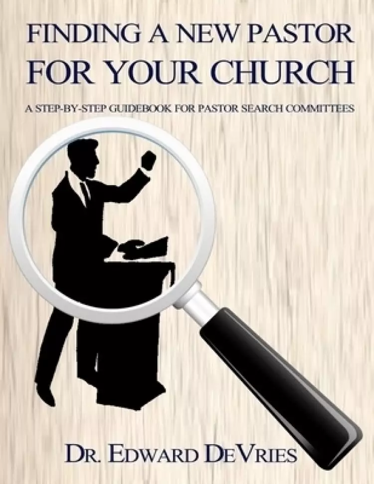 Finding a New Pastor for Your Church: Step-by-step approach for identifying the right candidate and developing a healthy church-pastor relationship.