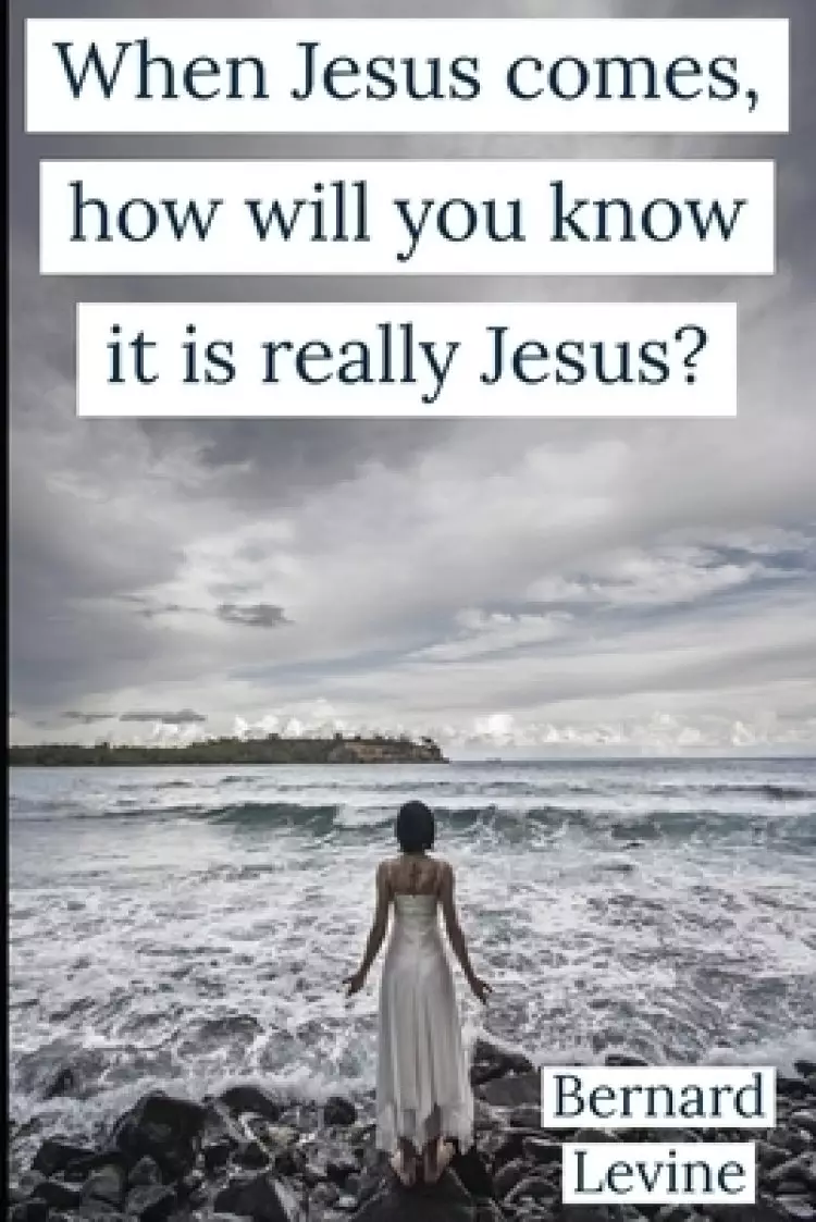 When Jesus comes, how will you know it is really Jesus?