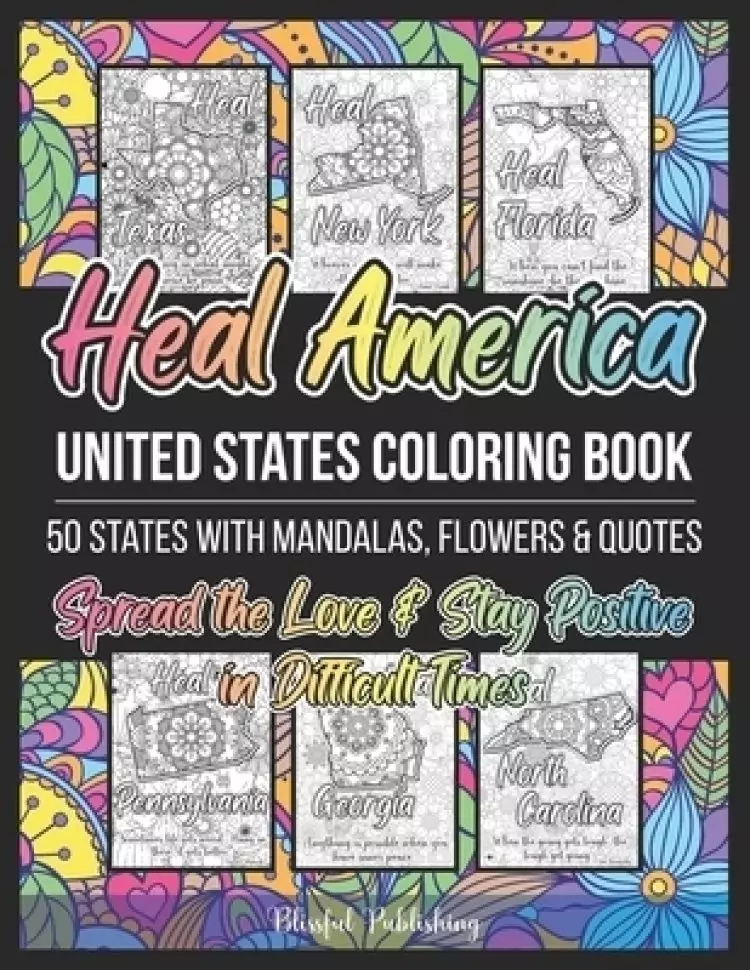 Heal America - United States Coloring Book: Adult Coloring Book to Spread the Love & Stay Positive in Difficult Times 50 States of USA with Relaxing F