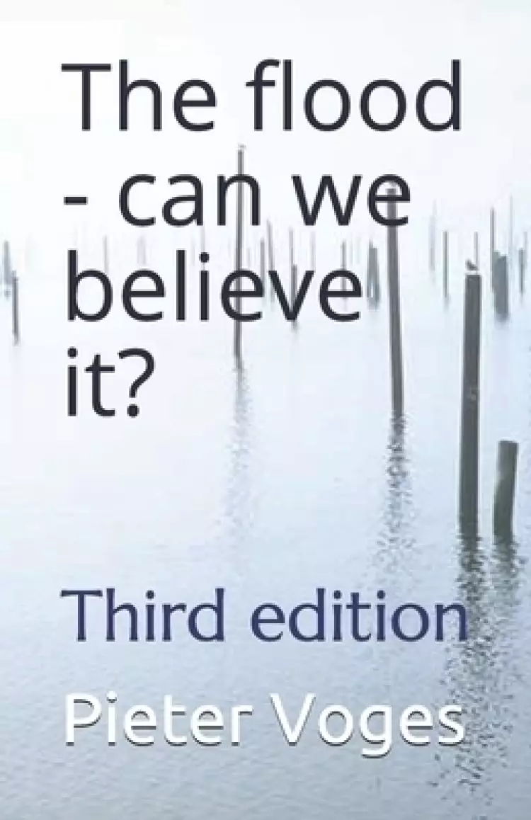 The flood - can we believe it?: Third edition