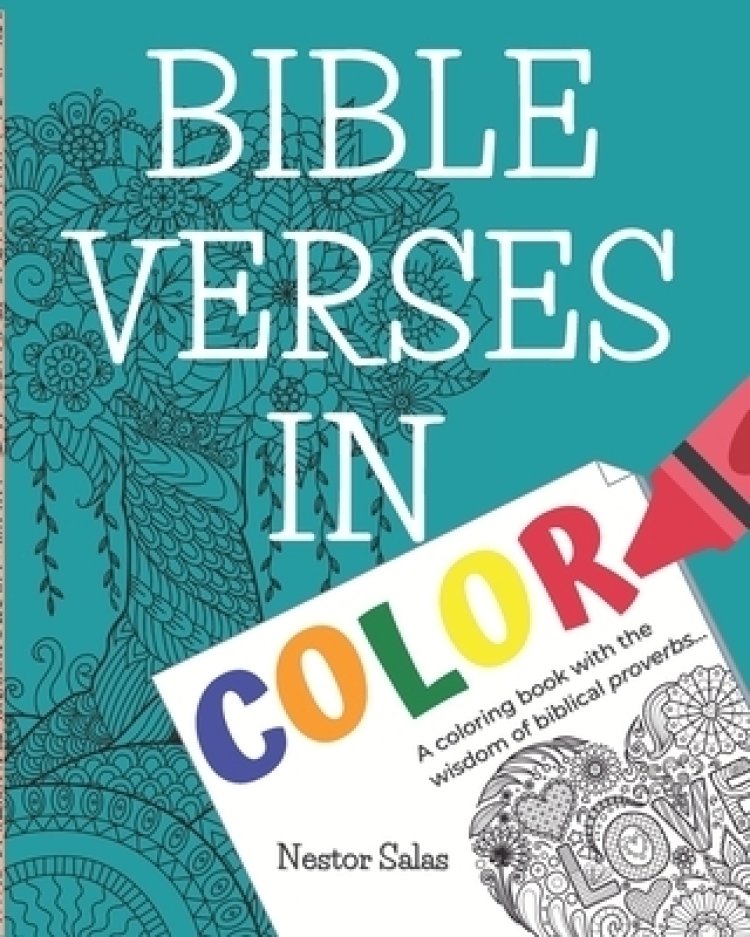 Bible Verses in Color: A coloring book with the wisdom of biblical proverbs...