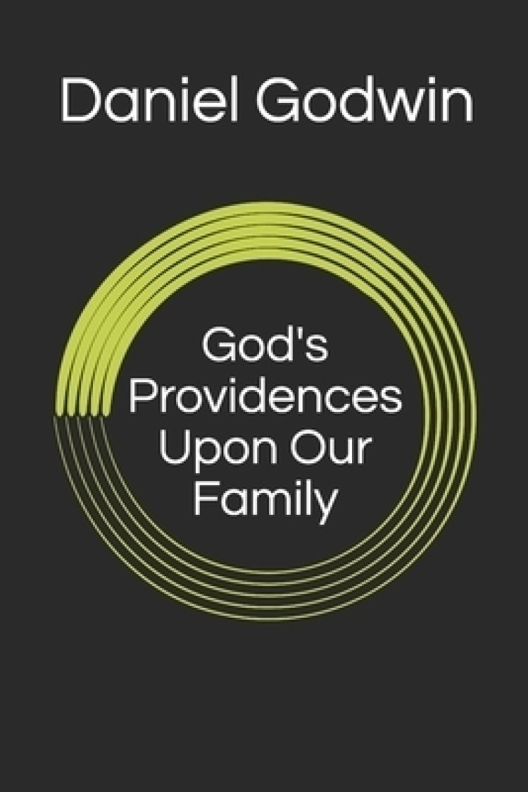 God's Providences Upon Our Family