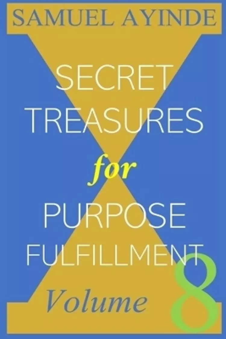 Secret Treasures For Purpose Fulfillment, Volume 8