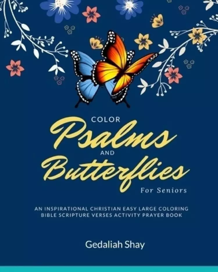 Color Psalms and Butterflies for Seniors: An Inspirational Christian Easy Large Coloring Bible Scripture Verses Activity Prayer Book for Older Adults,