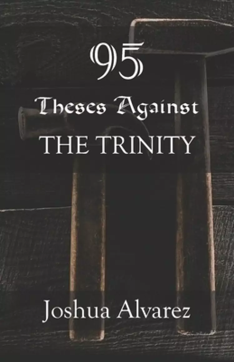 95 Theses Against The Trinity