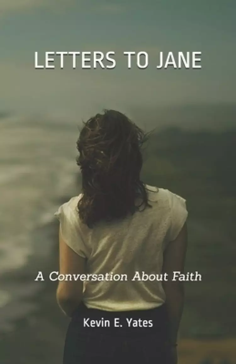 LETTERS TO JANE: A Conversation About Faith
