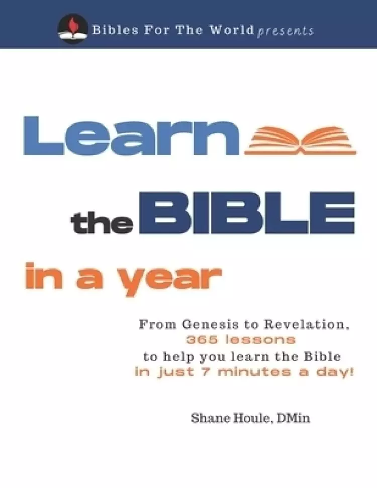 Learn the Bible in a Year: 365 lessons to help you learn the Bible in just 7 minutes a day