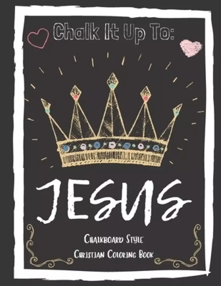 Chalk It Up To Jesus Chalk Board Style Coloring Book