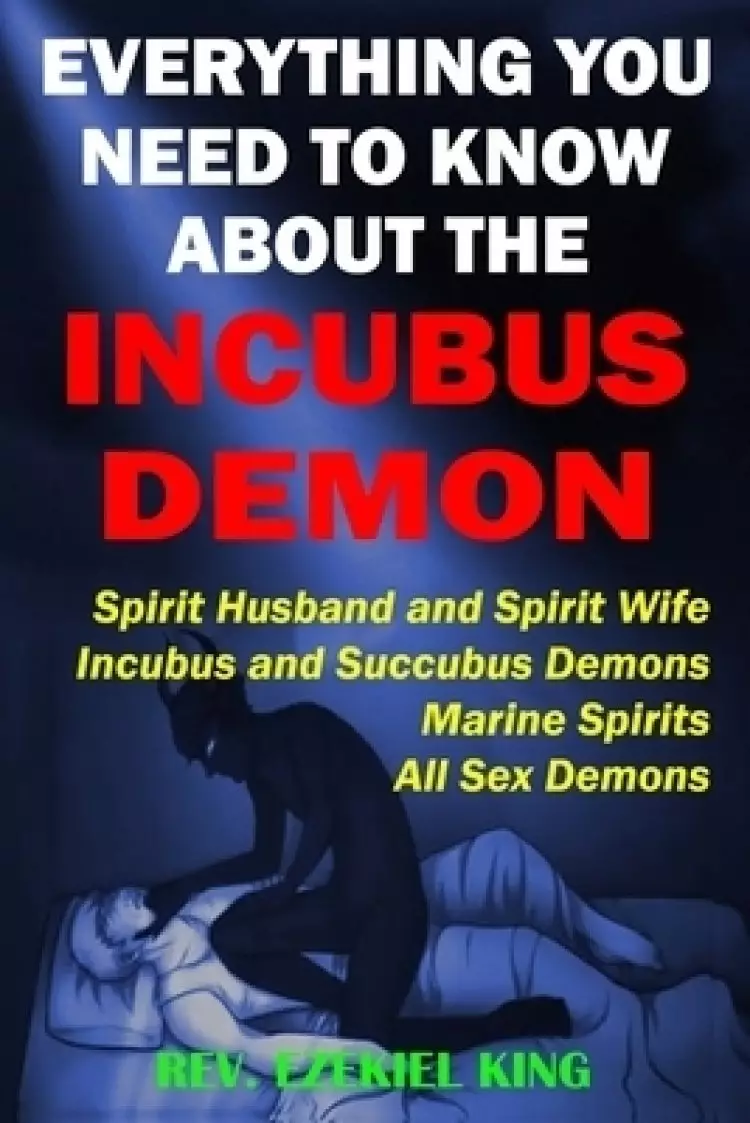 Everything You Need to Know About the Incubus Demon: Spirit Husband and Spirit Wife, Incubus and Succubus Demons, Marine Spirits, All Sex Demons