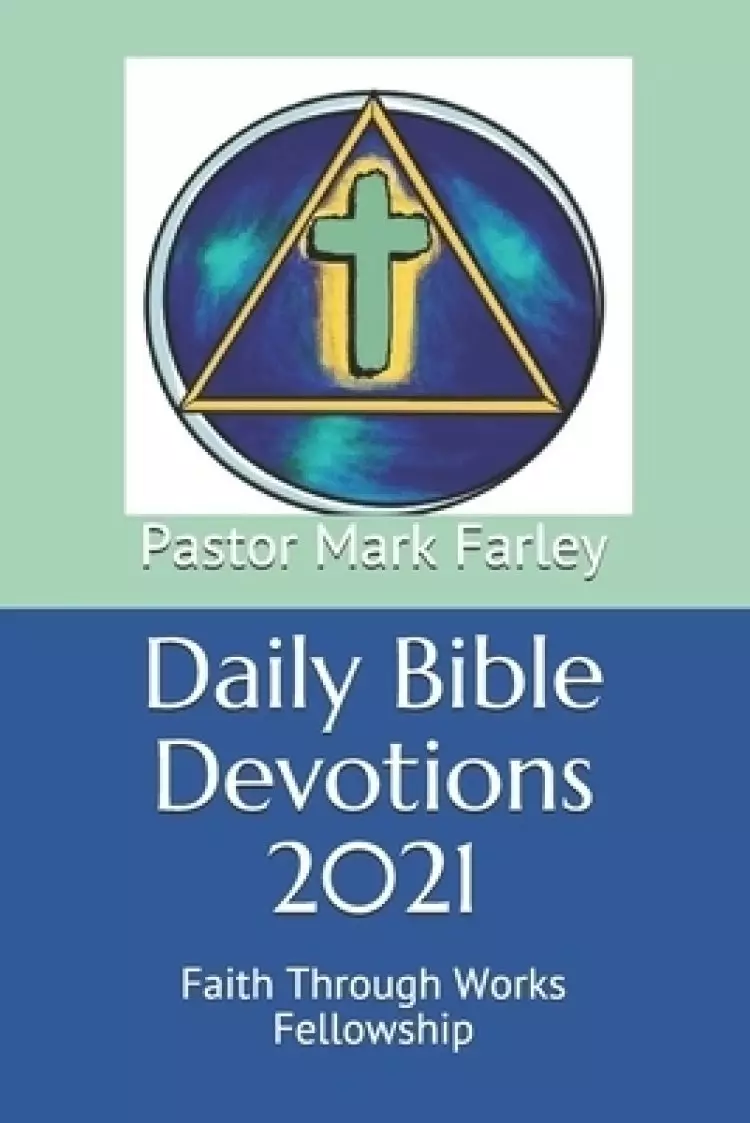 Daily Bible Devotions 2021: Faith Through Works Fellowship