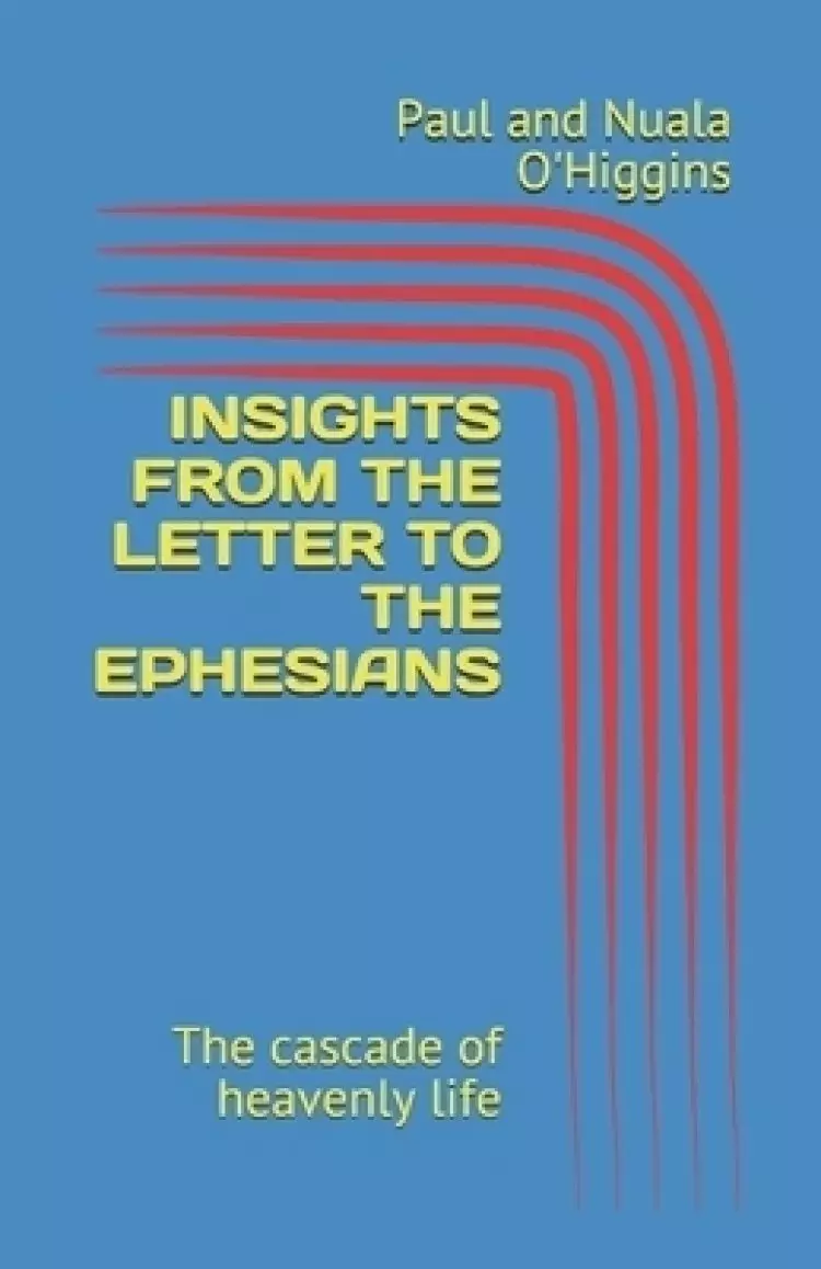 Insights from the Letter to the Ephesians: the cascade of heavenly life