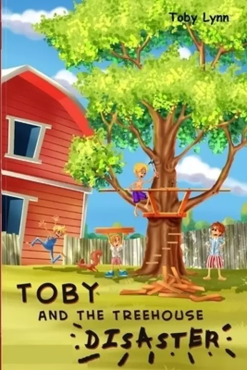 Toby and the Treehouse Disaster