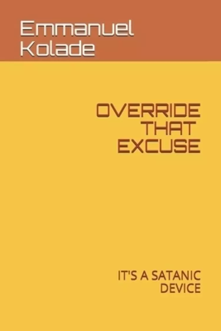 Override That Excuses: It's a Satanic Device