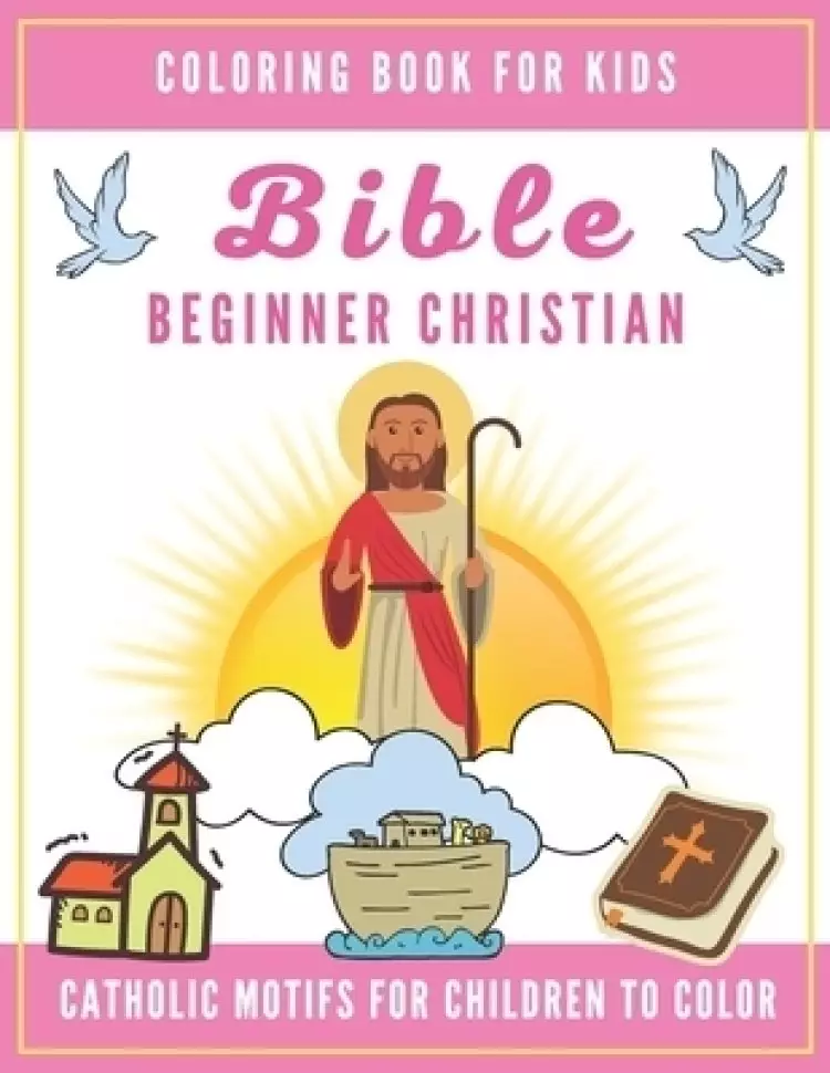 Bible Coloring Book for Kids: Beginner Christian - Catholic Motifs for Children to Color: Bible Study for Religious Preschool Boy and Girl