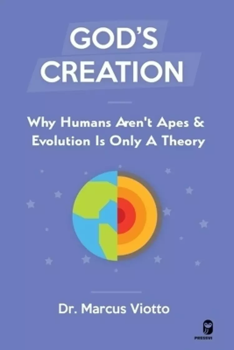 God's Creation - Why Humans Aren't Apes & Evolution Is Only A Theory