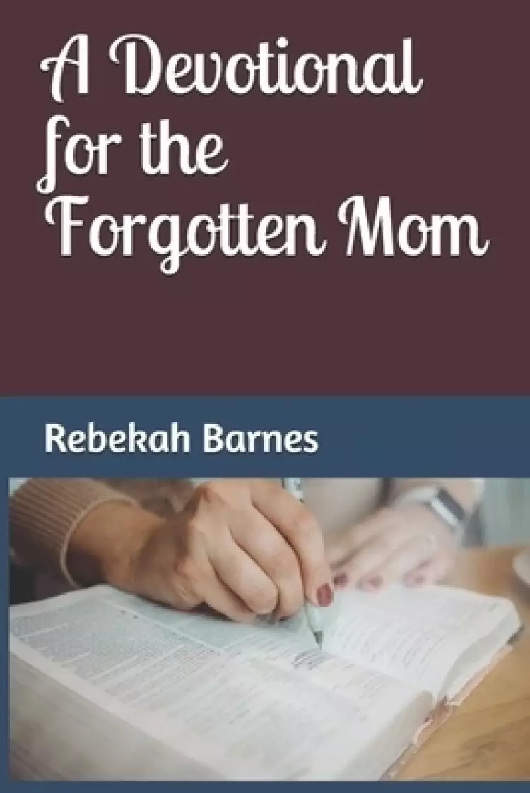 A Devotional for the Forgotten Mom