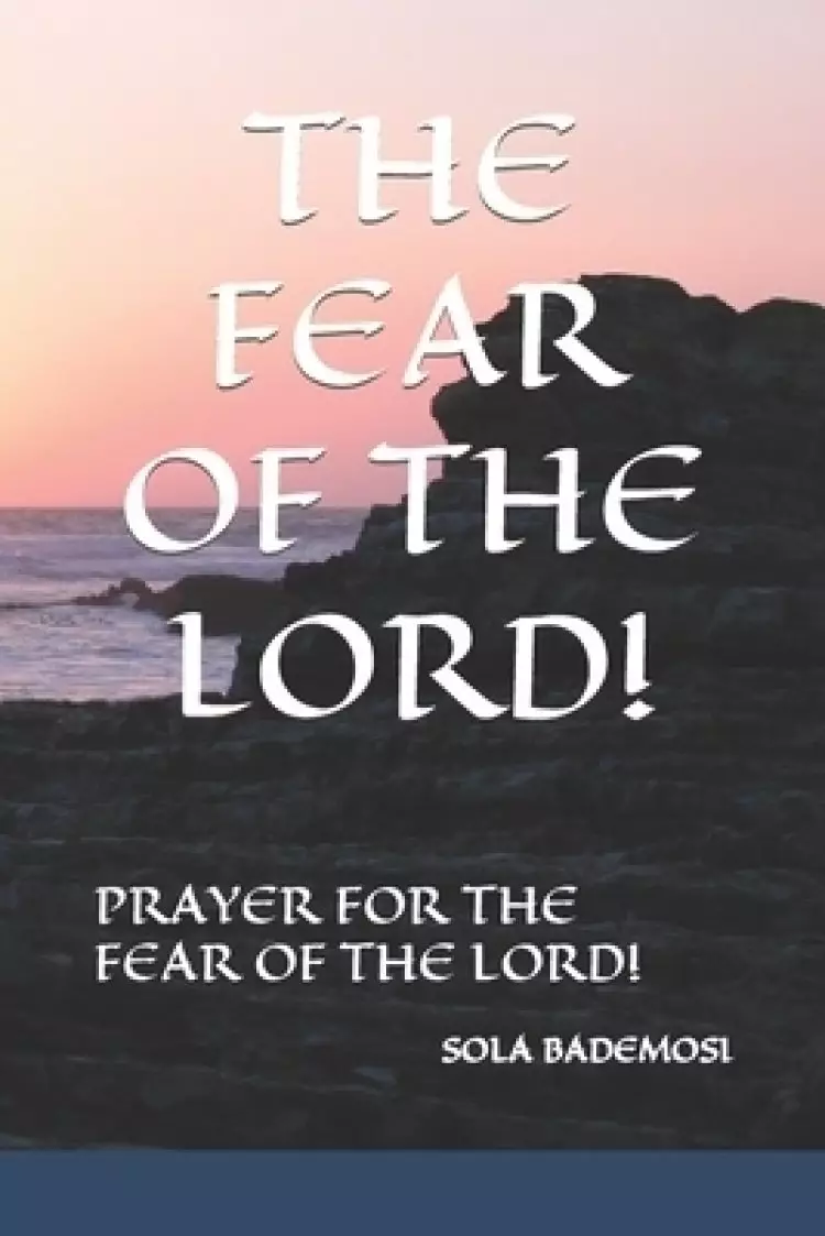 The Fear of the Lord!: Prayer for the Fear of the Lord!