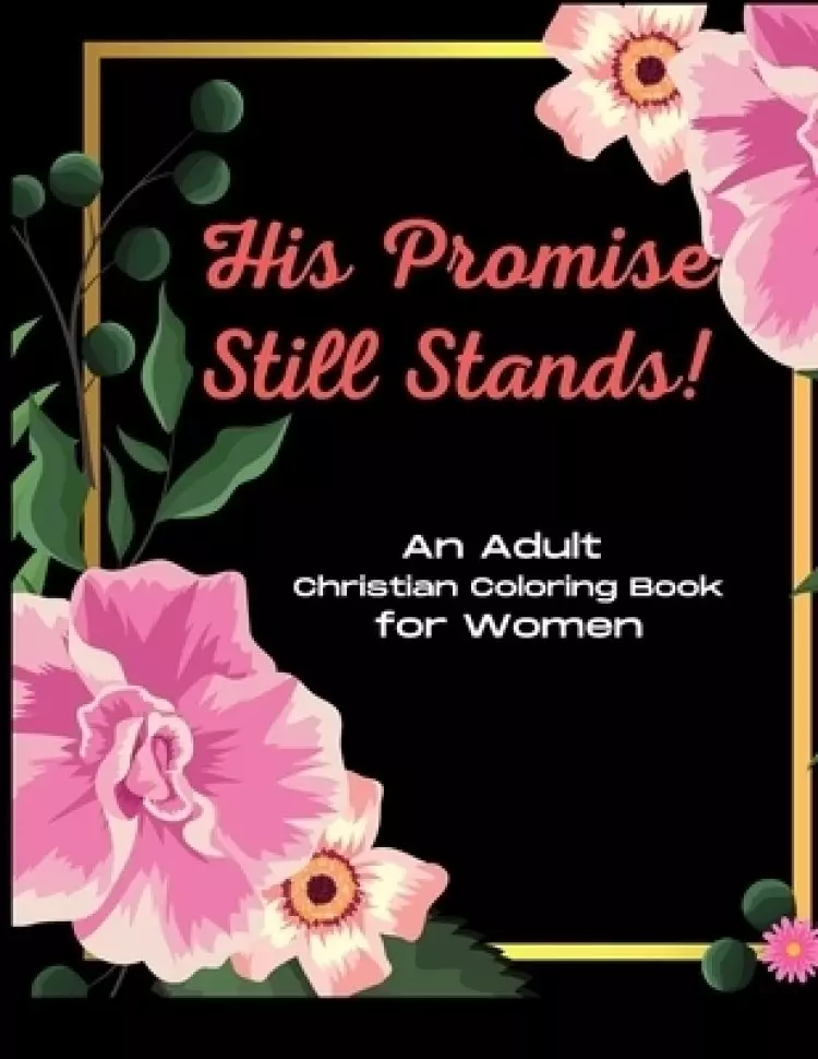 His Promise still Stands: An Adult Christian Coloring Book for Women