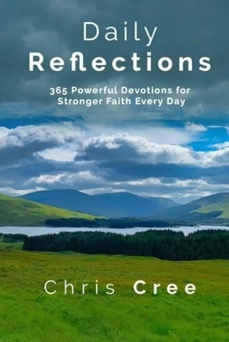 Daily Reflections: 365 Powerful Devotions for Stronger Faith Every Day