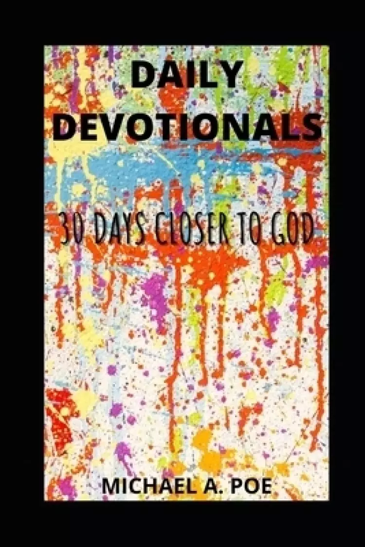 Daily Devotionals: 30 Days Closer to God