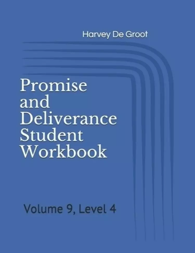 Promise and Deliverance Student Workbook: Volume 9, Level 4