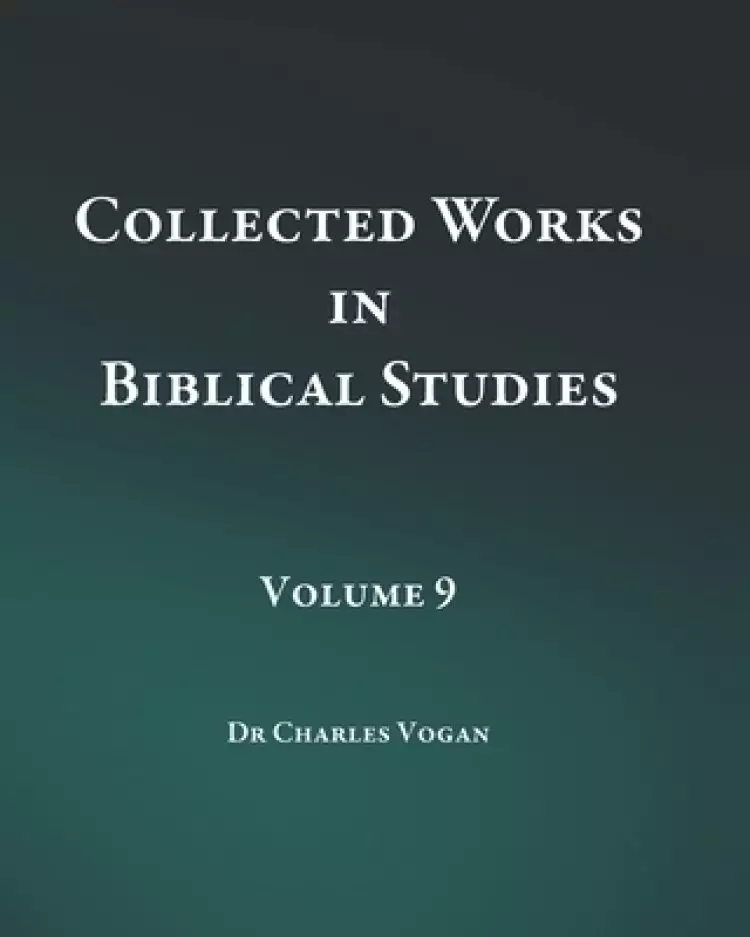 Collected Works in Biblical Studies - Volume 9
