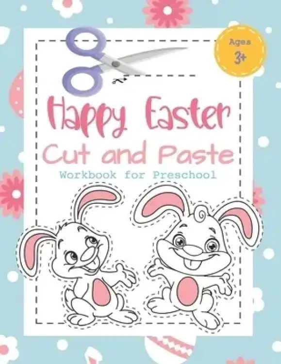 Happy Easter Cut and Paste Workbook for Preschool: Coloring and Cutting Kids Activity Book Easter Basket Stuffer for Kids