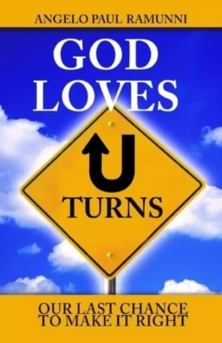 God Loves U-Turns: Our Last Chance To Make It Right