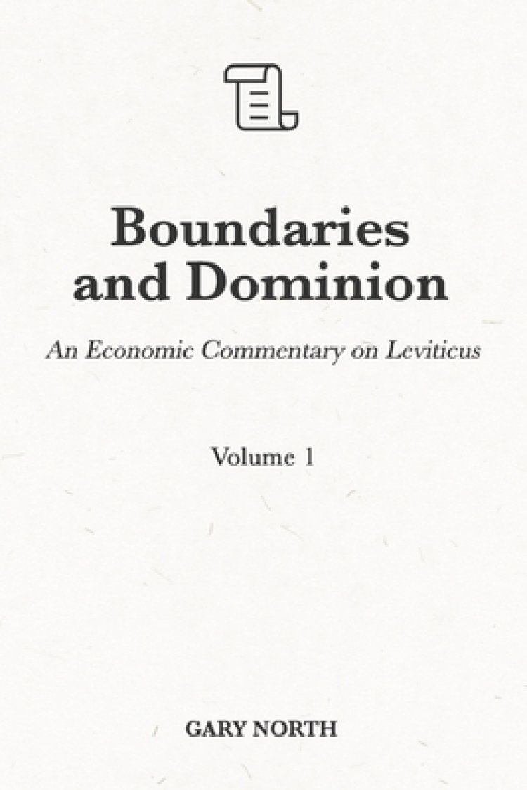 Boundaries and Dominion: An Economic Commentary on Leviticus, Volume 1