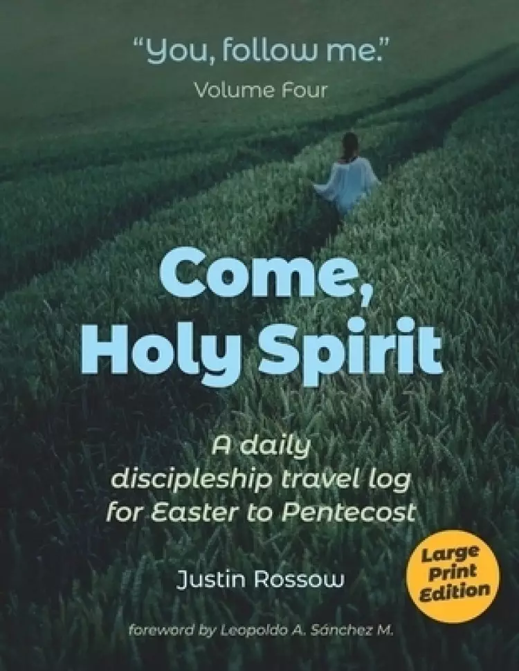 Come, Holy Spirit (Large Print): A Daily Discipleship Travel Log for Easter to Pentecost