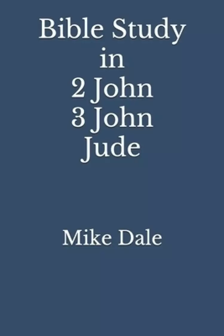 Bible Study in 2 John 3 John and Jude