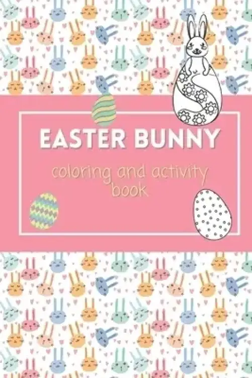 Easter Bunny Coloring Book: coloring Easter Bunny and Easter themed designs