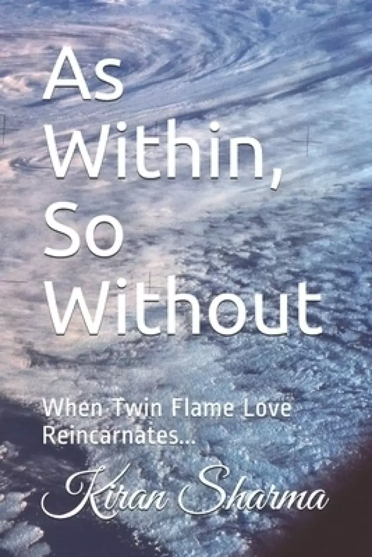 As Within, So Without: When Twin Flame Love Reincarnates...