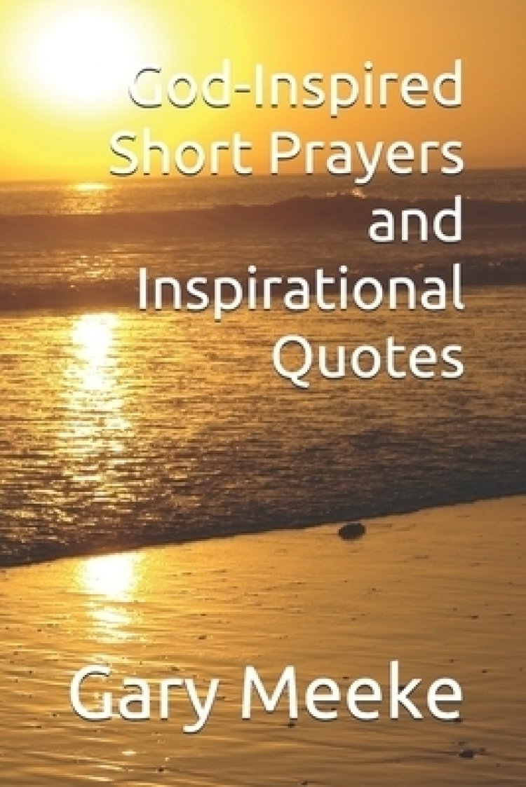 God-Inspired Short Prayers and Inspirational Quotes