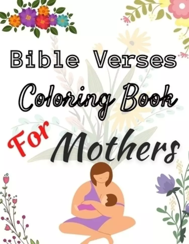 Bible Verses Coloring Book For Mothers: Christian Coloring Book With Scriptures For Adults Relaxation