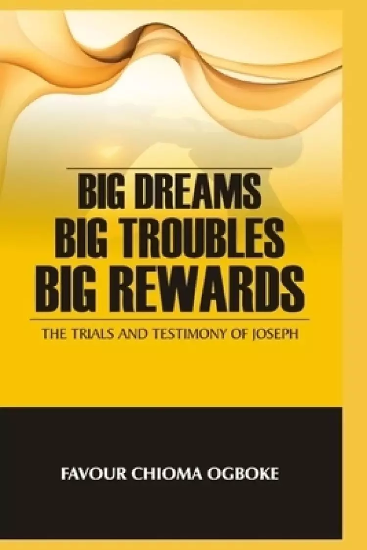 Big Dreams, Big Troubles, Big Rewards: The Trials And Testimony Of Joseph