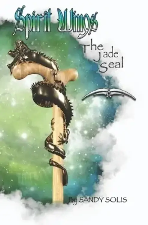 The Jade Seal: Spirit Wings - Book Six