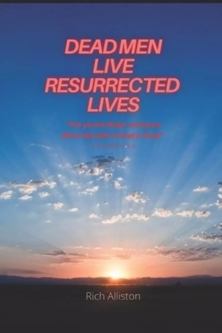 Dead Men Live Resurrected Lives
