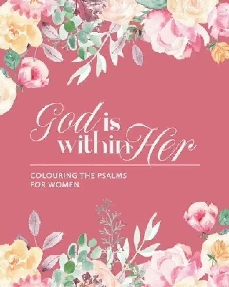 God is Within Her: Colouring The Psalms For Women