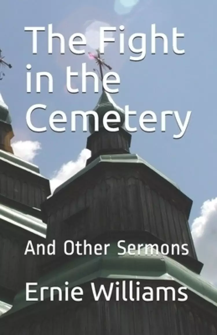 The Fight in the Cemetery: And Other Sermons