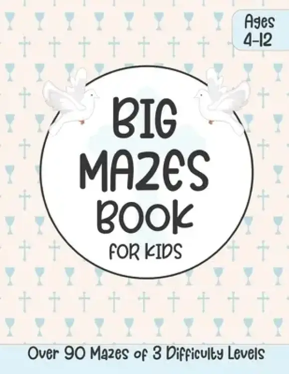Big Mazes Book for Kids Ages 4-12: Educational Religious Kids Activity Book with Maze Puzzles Great Gift for First Communion, Easter, Christmas