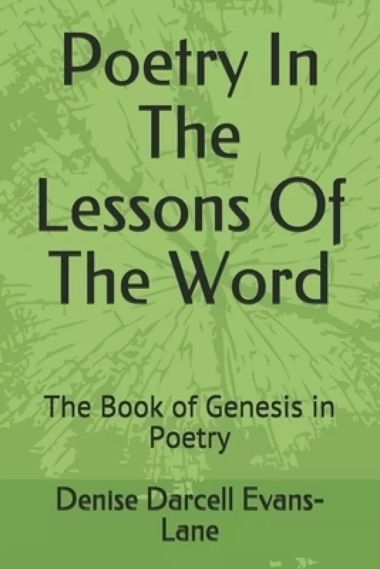 Poetry In The Lessons Of The Word: The Book of Genesis in Poetry
