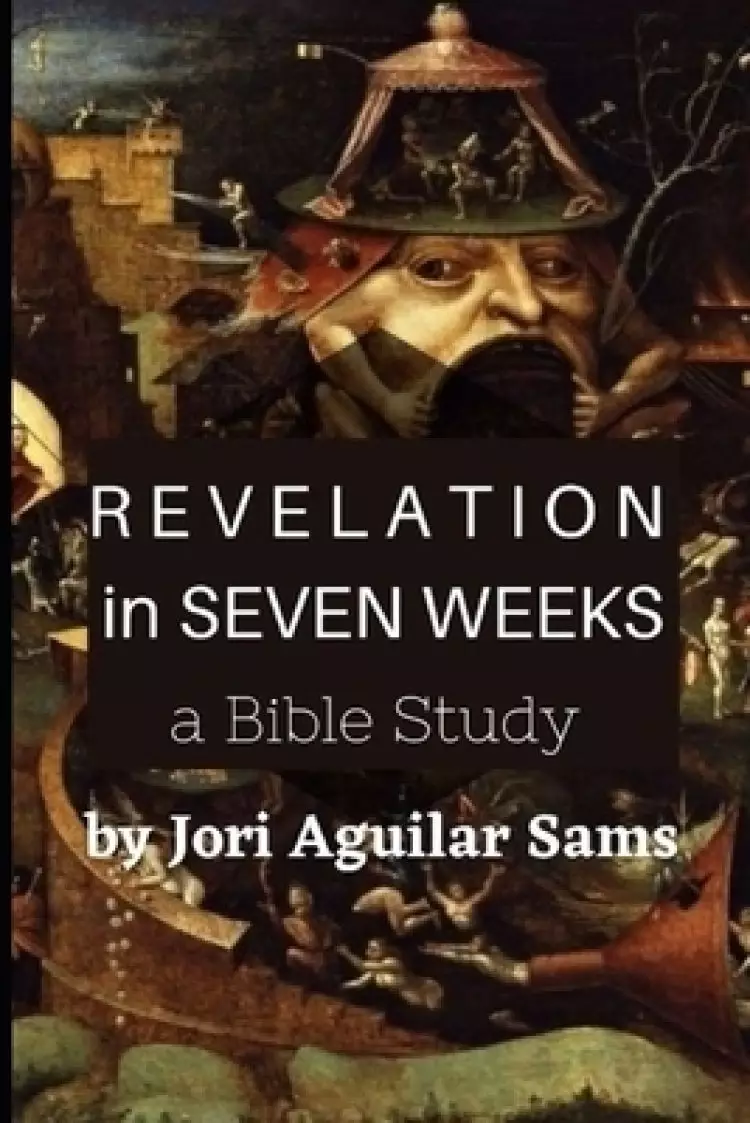 Revelation in Seven Weeks: A Bible Study
