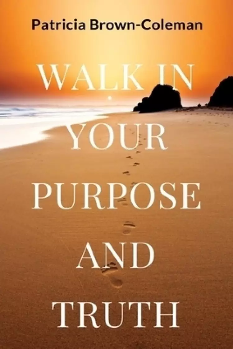 Walk in Your Purpose and Truth