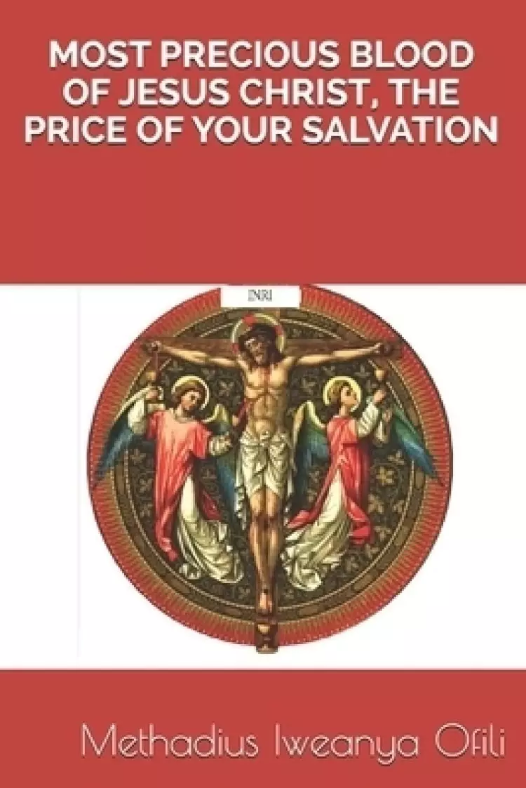 Most Precious Blood of Jesus Christ, the Price of Your Salvation